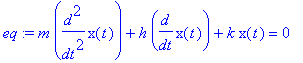 eq := m*diff(x(t),`$`(t,2))+h*diff(x(t),t)+k*x(t) = 0