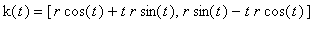 k(t) = [r*cos(t)+t*r*sin(t), r*sin(t)-t*r*cos(t)]