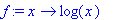 f := x -> log(x)
