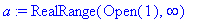 a := RealRange(Open(1),infinity)
