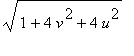 sqrt(1+4*v^2+4*u^2)