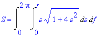 S = Int(Int(s*(1+4*s^2)^(1/2),s = 0 .. r),f = 0 .. 2*Pi)