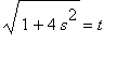 sqrt(1+4*s^2) = t