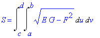 S = Int(Int((E*G-F^2)^(1/2),u = a .. b),v = c .. d)