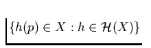 $\{h(p) \in
X: h \in \mathcal H(X)\}$