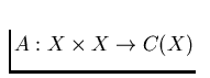 $A : X \times X \to C(X)$