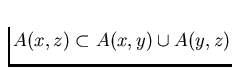 $A (x,z) \subset A(x,y) \cup A (y,z)$