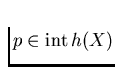 $p \in \hbox{\rm
int} \, h(X)$