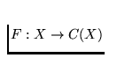 $F: X \to C(X)$