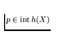 $p \in \hbox{\rm
int} \, h(X)$